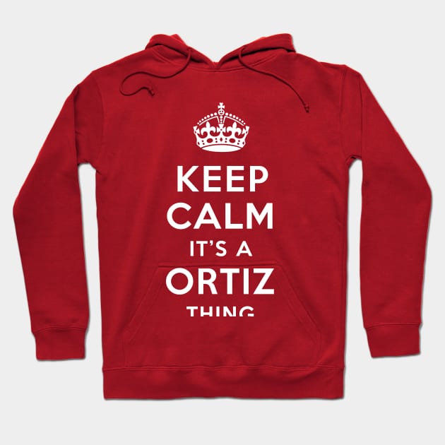 Keep calm it's a Ortiz thing - Family Name Hoodie by Safari Shirts